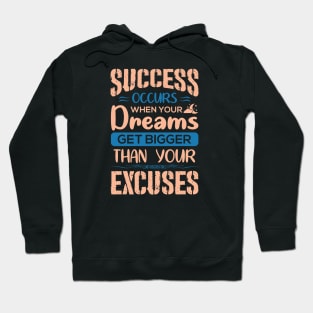 Motivational sticker design, Success occurs when your dreams get bigger than your excuses, Inspirational Success Quotes Hoodie